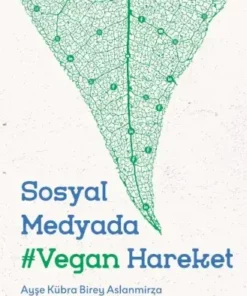 Sosyal Medyada Vegan Hareket - Ayşe Kübra Birey Aslanmirza